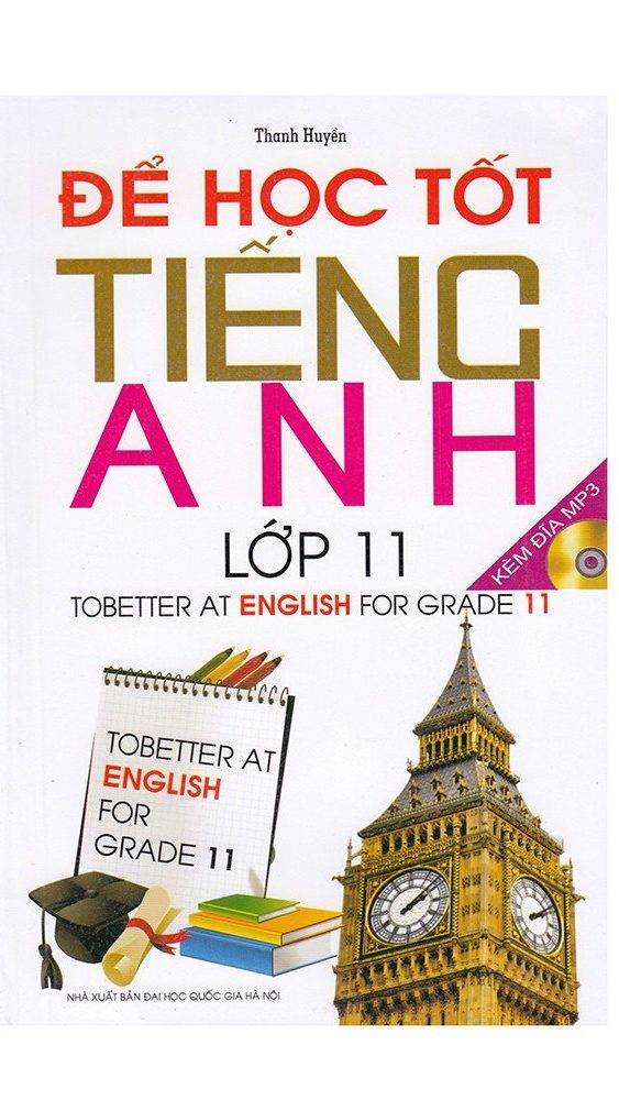 Quyển “Để học tốt tiếng Anh lớp 11” là tài liệu tham khảo để các em học sinh tự học và ôn luyện sau giờ học trên lớp. 