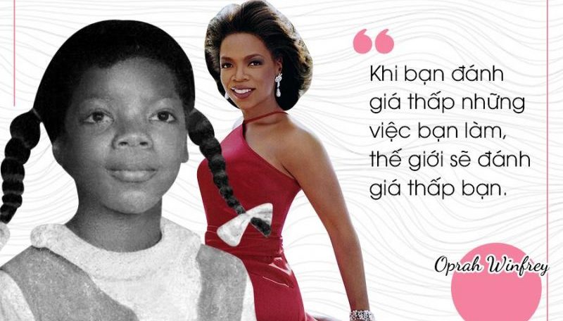 Thành công mà Oprah Winfrey có được trong suốt cuộc đời bà hoàn toàn không phải “tự nhiên mà có”.