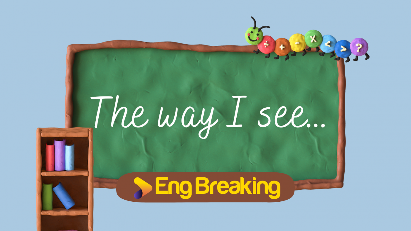 The way I see…