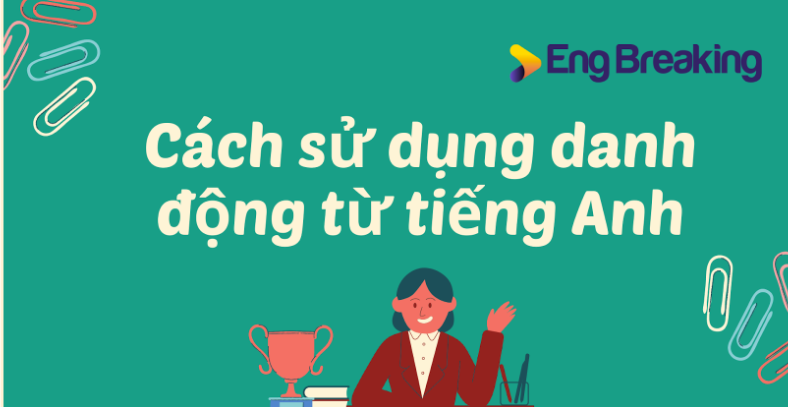 Cách sử dụng danh động từ tiếng Anh