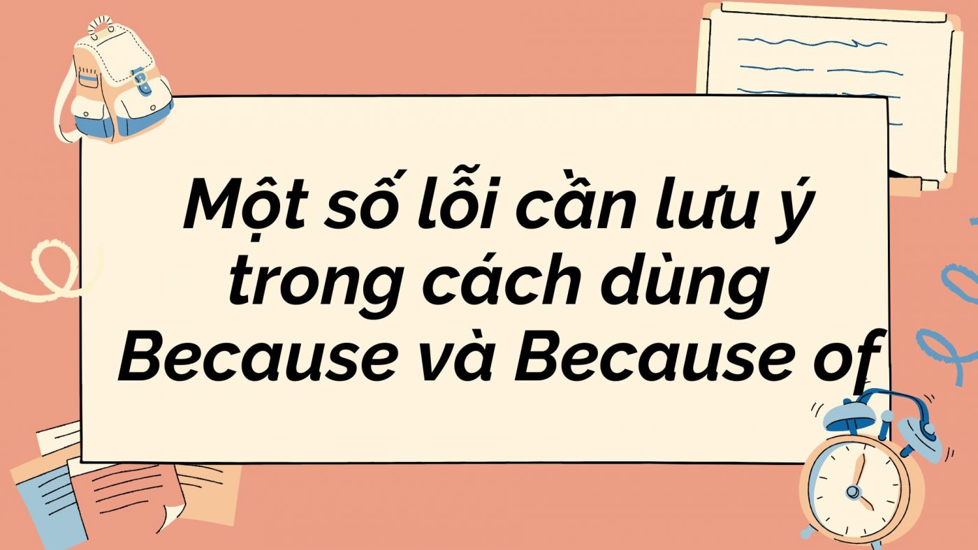 Một số lỗi cần lưu ý trong cách dùng Because và Because of
