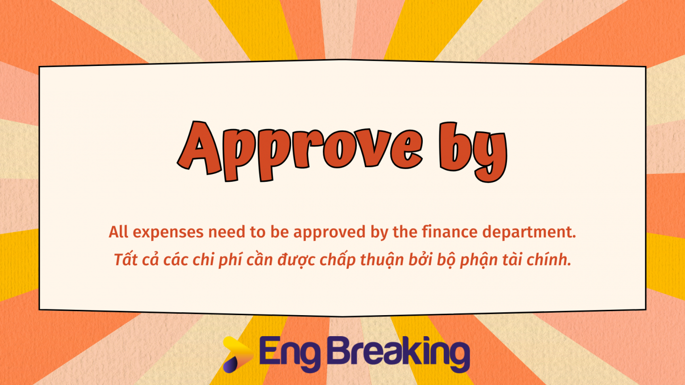 Approve đi với giới từ gì?- Approve by