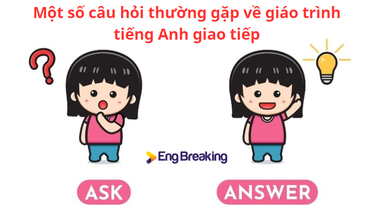 Một số câu hỏi thường gặp về giáo trình tiếng Anh giao tiếp