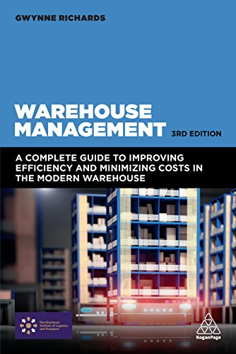 "Warehouse Management: A Complete Guide to Improving Efficiency and Minimizing Costs in the Modern Warehouse  (Gwynne Richards)