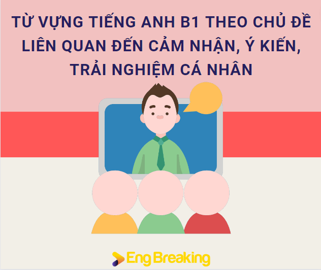 Từ vựng B1 tiếng Anh về cảm xúc, cảm nhận cá nhân