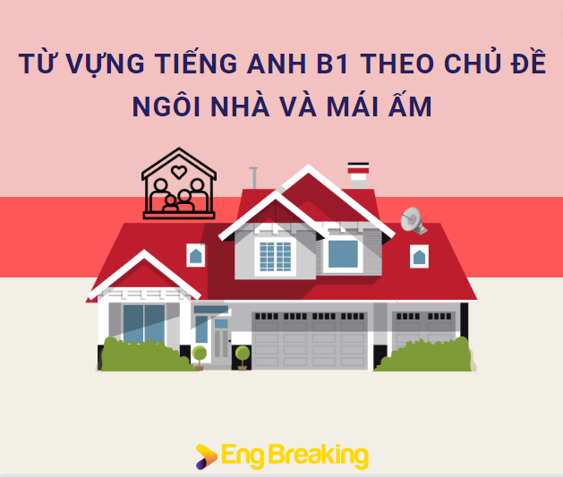 Từ vựng tiếng Anh về ngôi nhà và mái ấm