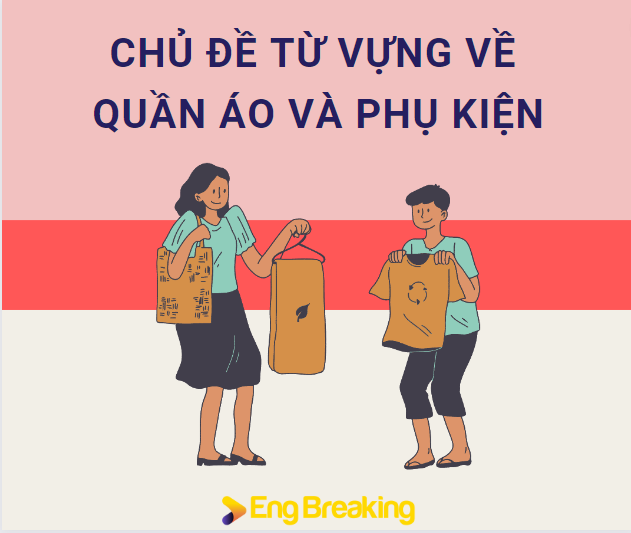 Các từ vựng liên quan đến quần áo và phụ kiện ở cấp độ B1